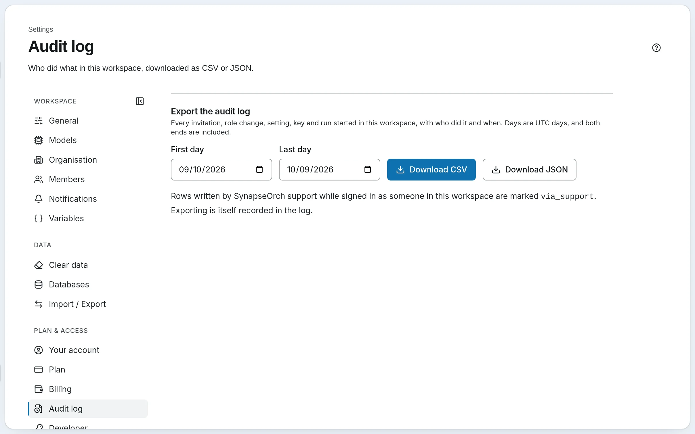 Settings, Audit log: pick a date range and download who did what in the workspace, as CSV or JSON.